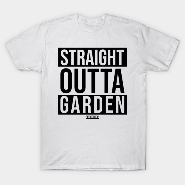 STRAIGHT OUTTA GARDEN T-Shirt by AgaCactus